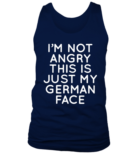 I’m not angry this is just my German face t-shirt Tank Top Unisex