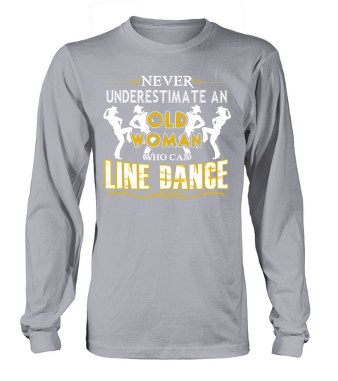 Old Woman Who Can Line Dance Shirt Women's Long Sleeve