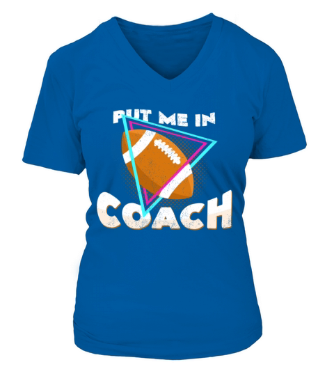 Put Me In Coach Football Quotes Cool Statement Women's V-Neck T-shirt
