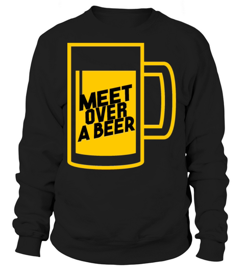 Meet Over Beer - funny beer lover shirt Women's Sweatshirt