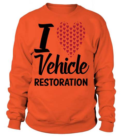 i love vehicle restoration likes auto restoration Women's Sweatshirt