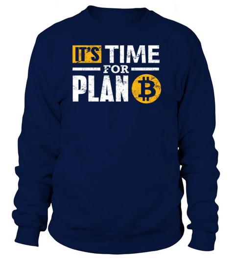 Bitcoin T-Shirt Its Time For Plan B Bitcoin BTC Women's Sweatshirt