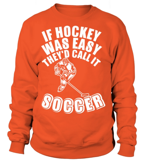 If Hockey Was Easy They Did Call It Soccer Women's Sweatshirt