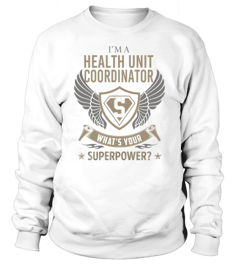 I am a Health Unit Coordinator What is Your Superpower Job Sweatshirt Unisex