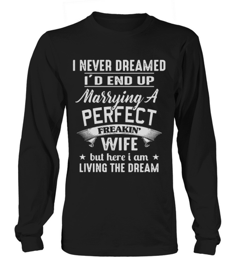 Marrying A Perfect Freakin Long sleeved Unisex