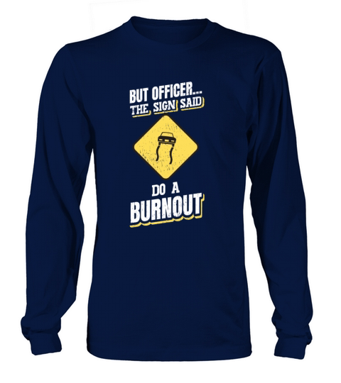 Mechanic But Officer The Sign Said Do A Burnout Men's Long Sleeve