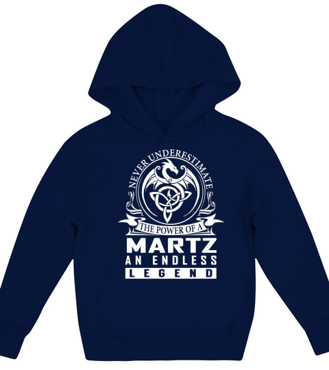 Never Underestimate The Power Of a MARTZ An Endless Legend Name Shirts Kids Hoodie