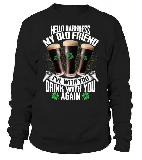 Hello Darkness My Old Friend Irish Beer Drinking Women's Sweatshirt