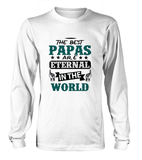 The best Papas are eternal in the world Women's Long Sleeve