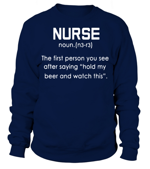 Nurse The First Person You See After Saying Shirt Men's Sweatshirt