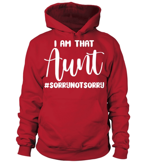 I Am That Aunt Sorry Not Sorry Awesome Auntie Women's Hoodie