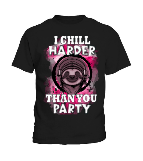 I chill harder than you party - Funny Sloth Quote Kids T-Shirt