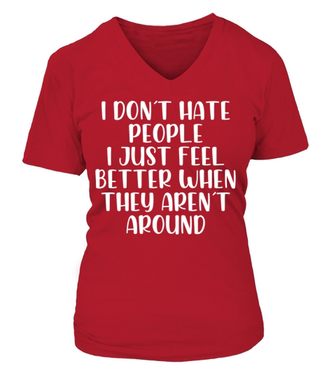 I dont hate people feel better they arrent around V-neck T-Shirt Woman