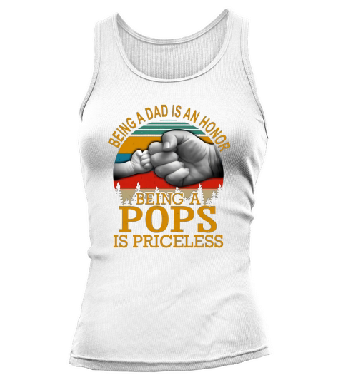 Being a dad is an honor being a pops is priceless vintage father day shirt Tank top Woman