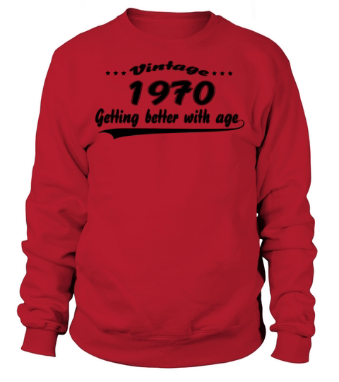 Vintage 1970 Getting Better With Age Men's Sweatshirt