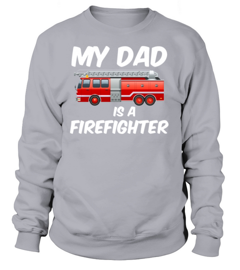 My dad is a firefighter - fire department Women's Sweatshirt