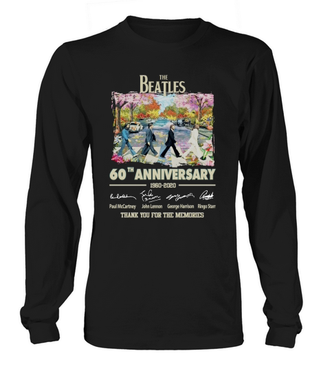 60th anniversary The Beatles 1960-2020 signature Thanks memories shirt Long sleeved Unisex