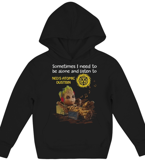 Need to be alone and listen to Ned s Atomic Dustbin Kids Hoodie