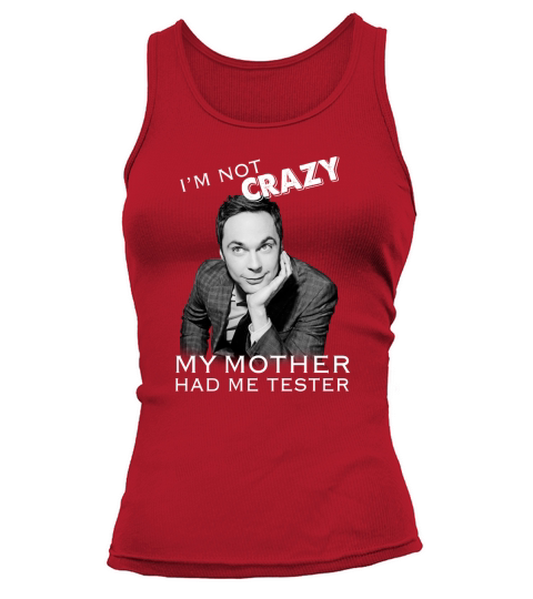 im not crazy My Mother had me tester Tshirt Tank top Woman