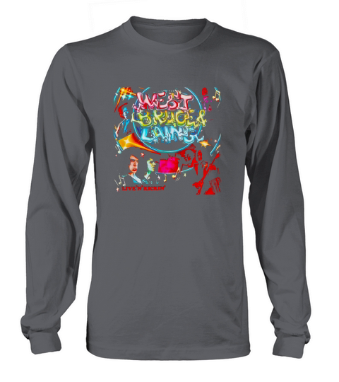 West Bruce &amp;amp; Laing Live n Kickin’ Long sleeved Unisex