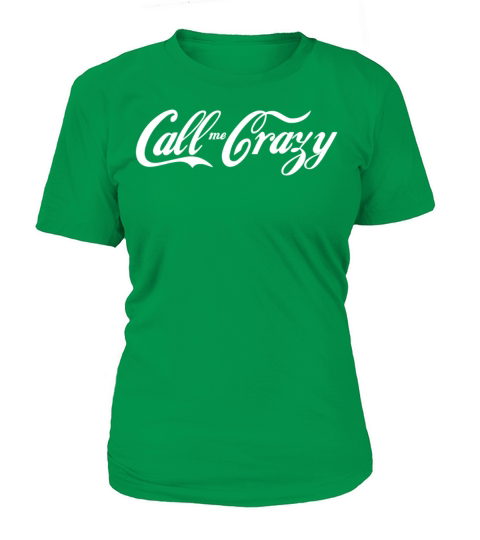 Call me Crazy White Women's T-Shirt