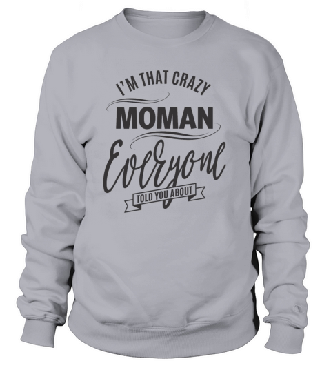 Im That Crazy Moman Women's Sweatshirt
