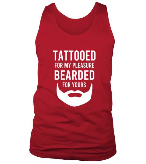 Mens Tattooed for my pleasure bearded for yours Dad gift t-shirt Tank Top Unisex