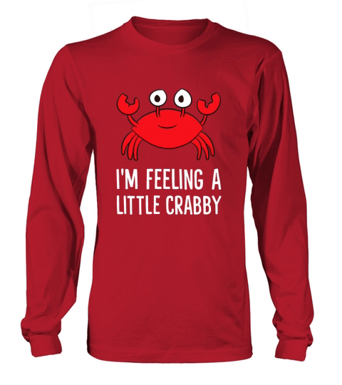 Im Feeling A Little Crabby Funny Cartoon Crab Long sleeved Unisex