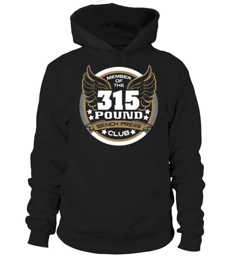 Member Of The 315 Pound Bench Press Club For Powerlifter Weightlifter Gym Hoodie Unisex