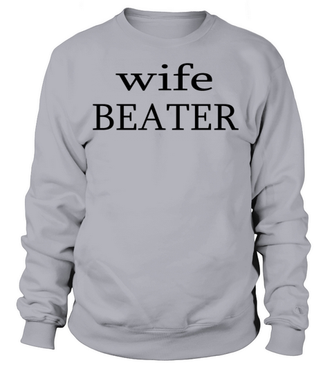 wife beater Women's Sweatshirt