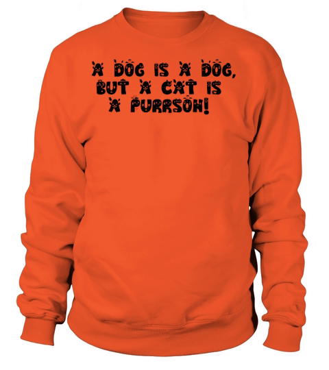 A dog is a dog but a cat is a purrson Women's Sweatshirt