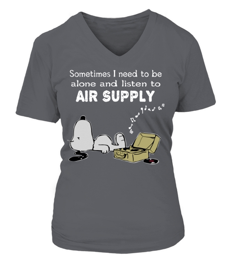 Sometimes I need to be alone and listen to Air Supply V-neck T-Shirt Woman