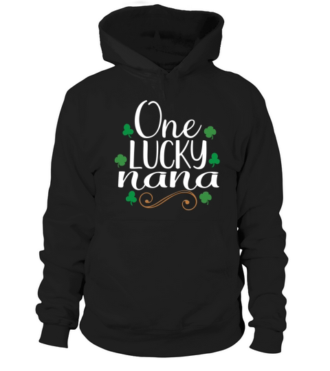 One Lucky Nana Tshirt - Saint Patrick Gift Hoodie Unisex