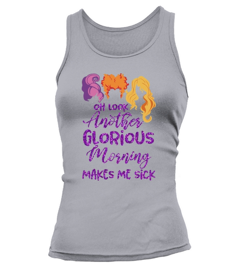 Oh Look Another Glorious Morning Makes Me Sick Halloween - Coffee Mug Tank top Woman