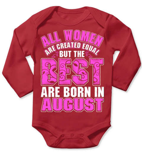 All Women Are Created Equal But The Best Are Born Long Sleeve Baby One-Piece