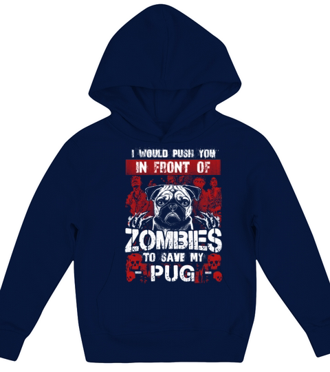 Save my Pug - I would push you in front of Zombies Kids Hoodie