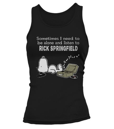 Sometimes I need to be alone and listen to Rick Springfield Tank top Woman