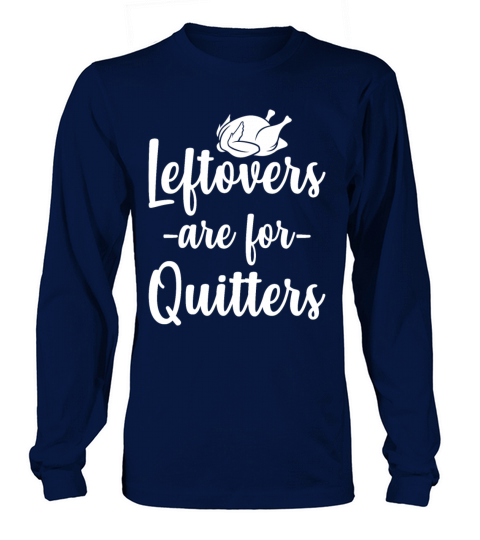 Leftovers Are For Quitters Funny Thanksgiving Women's Long Sleeve