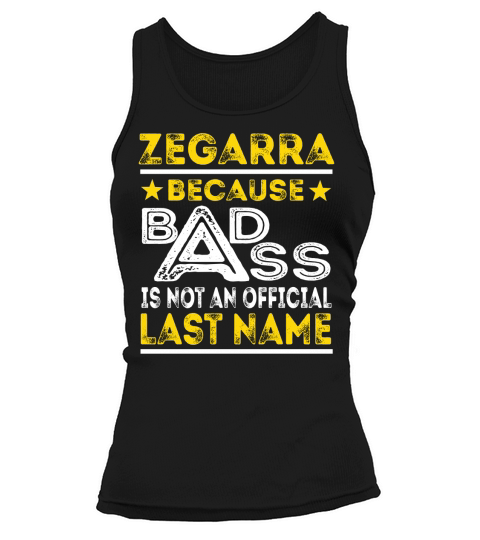 ZEGARRA Because BADASS is not an Official Last Name Shirts Tank top Woman