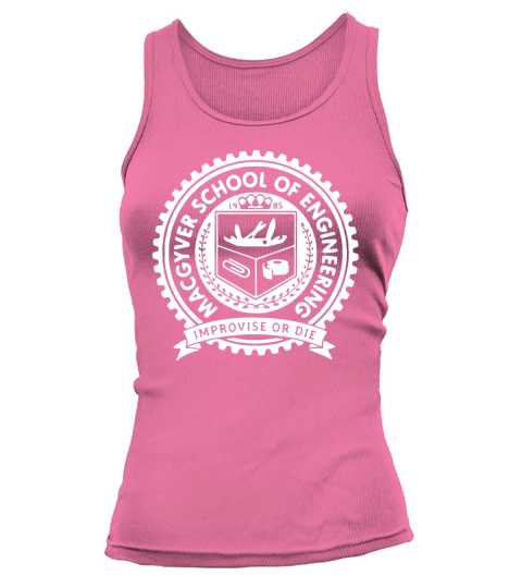 Macgyver school of engineering improvise or die shirt Tank top Woman