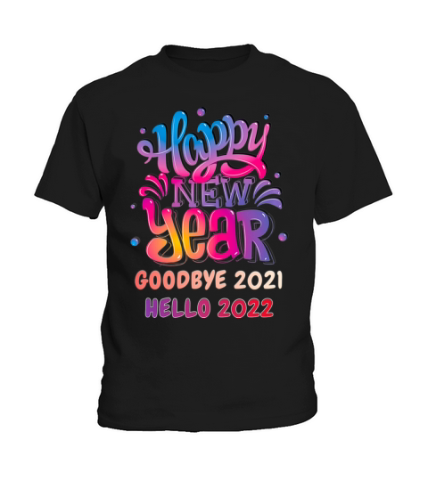 Goodbye Bye Bye 2021 Hello 2022 Funny New Years Kids T-Shirt