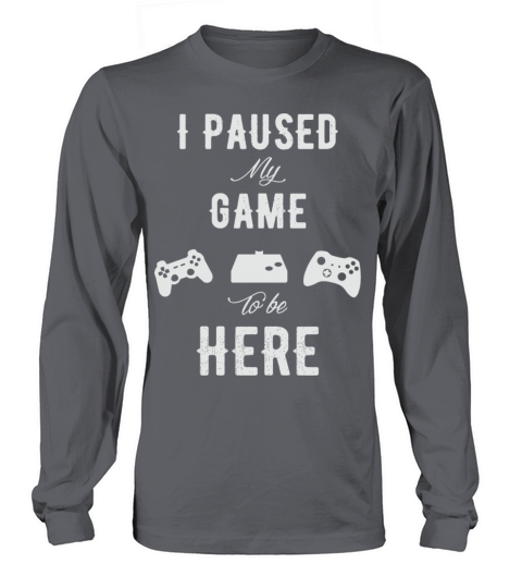 Gamer - I Paused my game to be here Women's Long Sleeve