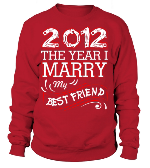 2012 The Year I Marry My Best Friend Women's Sweatshirt