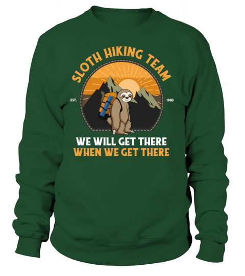 Sloth Hiking Team We Will Get There When We Get Women's Sweatshirt