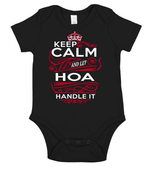 Keep Calm And Let HOA Handle It - HOA Tee Shirt, HOA shirt, HOA Hoodie, HOA Family, HOA Tee, HOA Name, HOA kid, HOA Sweatshirt Short Sleeve Baby One-Piece