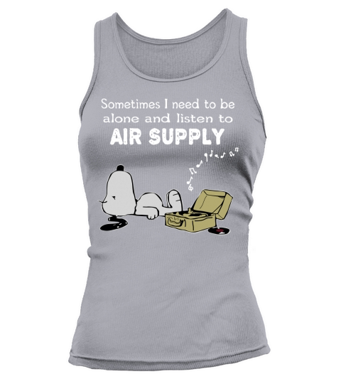 Sometimes I need to be alone and listen to Air Supply Tank top Woman