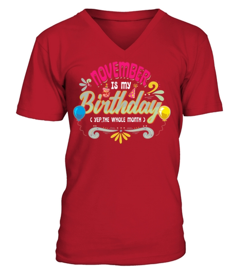 November Is My Birthday Month Yep Whole Month Girl Men's V-Neck T-shirt