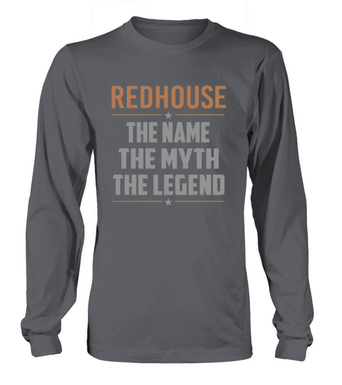 REDHOUSE The Name The Myth The Legend Name Shirts Long sleeved Unisex