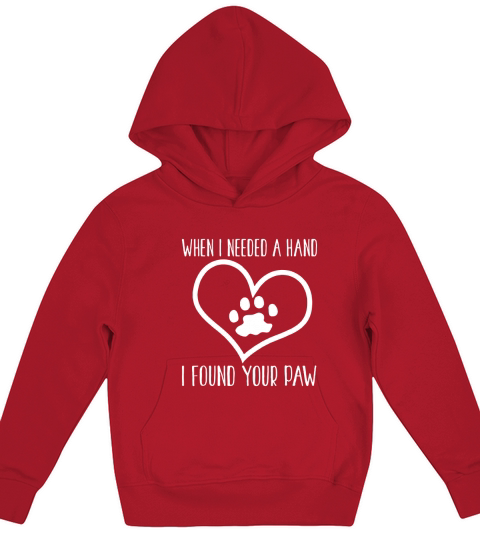 = Dog Lover Funny Gift When I Needed A Hand I Found Your Paw Kids Hoodie