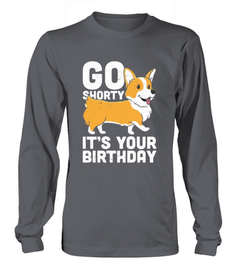 Go Shorty Its Your Birthday Funny Corgi Dog Men's Long Sleeve